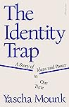 The Identity Trap by Yascha Mounk