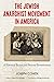 The Jewish Anarchist Movement in America: A Historical Review and Personal Reminiscences