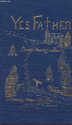 Yes Father: Pioneer Nursing in Alberta, etc. (Hardcover)