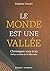 Le Monde est une vallée by Stéphane Foucart