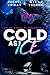 Cold as Ice (Savage Kings of Bradwyn U)