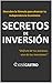 SECRETOS DE INVERSIÓN: Descubre la fórmula para alcanzar tu Independencia Económica (Spanish Edition)