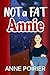 Not a FAT ANNIE by Anne Poirier
