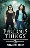 Perilous Things (Paranormal Grievance Committee Chronicles Book 4)
