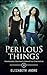 Perilous Things (Paranormal Grievance Committee Chronicles Book 4)