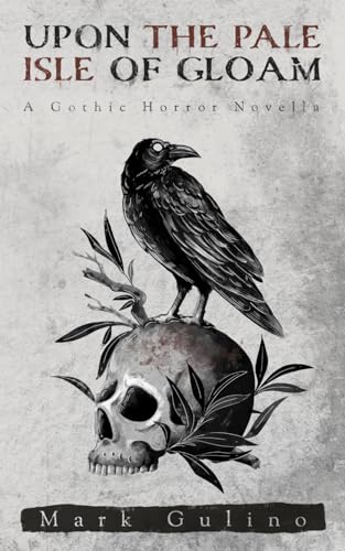 Upon the Pale Isle of Gloam: A Gothic Horror Novella (Paperback)