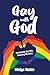 Gay With God: Reclaiming My...