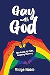 Gay With God: Reclaiming My Faith, Honoring My Story