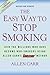 By Allen Carr - The Easy Way to Stop Smoking: Join the Millions Who Have Become Nonsmokers Using the Easyway Method