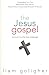 [(The Jesus Gospel  by Liam Goligher
