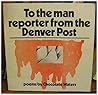To the Man Reporter from the Denver Post To the Man Reporter from the Denver Post