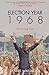 Election Year 1968 by Denni...