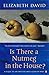 Is There a Nutmeg in the House? (Penguin Cookery Library) by Elizabeth David (2001-10-25)