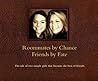 Roommates by Chance, Friends by Fate