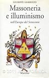 Massoneria e illuminismo nell'Europa del Settecento Massoneria e illuminismo nell'Europa del Settecento