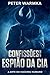 CONFISSÕES DE UM ESPIÃO DA ...