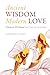 Ancient Wisdom Modern Love:...