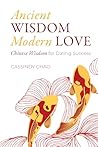 Ancient Wisdom Modern Love: Chinese Wisdom for Dating Success Ancient Wisdom Modern Love: Chinese Wisdom for Dating Success