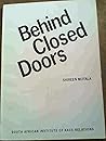 Behind closed doors: A study of deaths in detention in South Africa between August 1963 and 1984, and of further deaths between June 1984 and September 1985