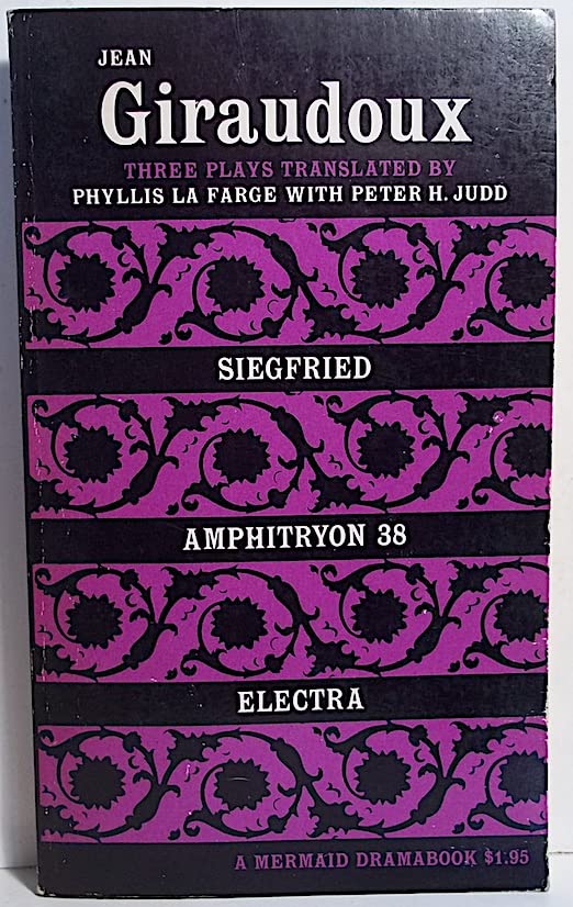 Three Plays: Siegfried, Amphitryon 38, Electra (A Mermaid Dramabook)