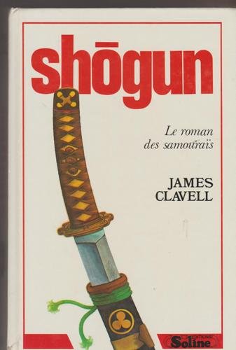 Shogun. Le Roman Des Samourais