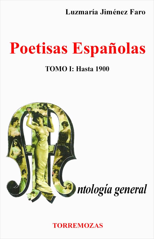 Poetisas Españolas. Antología General Tomo I. Hasta 1900 (Paperback)