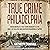 True Crime Philadelphia: Fr...