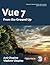 Vue 7: From the Ground Up: ...