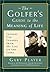 The Golfer's Guide to the Meaning of Life: Lessons I've Learned from My Life on the Links (Guides to the Meaning of Life) by Player, Gary(October 12, 2001) Hardcover