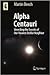 ALPHA CENTAURI UNVEILING THE SECRETS OF OUR NEAREST STELLAR NEIGHBOR (HB 2015)