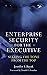 Enterprise Security for the Executive: Setting the Tone from the Top (PSI Business Security) by Jennifer Bayuk (25-Nov-2009) Hardcover