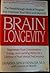 Brain Longevity: The Breakthrough Medical Programme That Regenerates Your Mental Energy, Memory And Learning Abilities