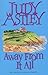 Away From It All by Astley, Judy (2003) Paperback