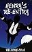 Henry's Re-Entry by Welcome Cole (2013-12-03)
