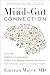 The Mind-Gut-Immune Connection: Understanding How Food Impacts Our Mind, Our Microbiome, and Our Immunity