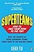 Superteams: How to Take You...