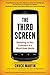 The Third Screen: Marketing to Your Customers in a World Gone Mobile: How to Keep Up - and Soar Ahead - in the World of M-Commerce by Chuck Martin (2011) Paperback