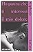 Ho paura che ti interessi il mio dolore (Italian Edition)
