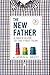 The New Father: A Dad's Guide to the First Year by Brott, Armin A.(May 1, 2004) Paperback