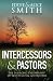 Intercessors & Pastors: The...