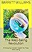 The Well-being Revolution: Embracing Holistic Health for Total Well-being (Nature's Pharmacy: Empowering Herbal Remedies and DIY Medicines)