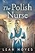 The Polish Nurse: A WW2 Historical Fiction Novel (The Berlin Girl Saga)