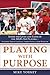 PLAYING WITH PURPOSE: BASEBALL by Yorkey, Mike (2012) Hardcover