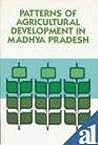 Patterns of agricultural development in Madhya Pradesh