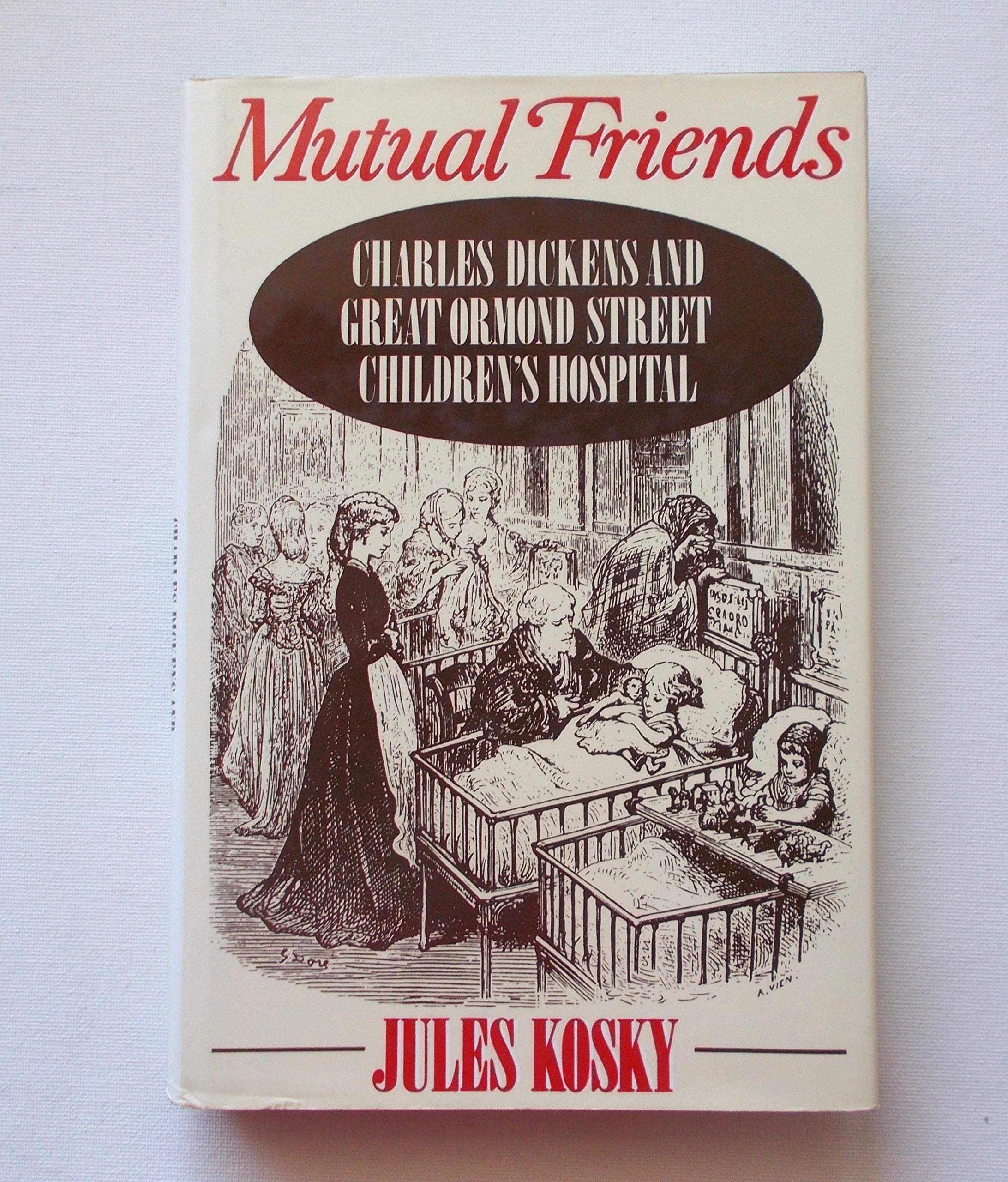 Mutual Friends: Charles Dickens and Great Ormond Street Children's Hospital (Hardcover)