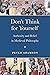 Don't Think for Yourself: Authority and Belief in Medieval Philosophy (The Conway Lectures in Medieval Studies)