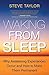 [Waking from Sleep: Why Awakening Experiences Occur and How to Make Them Permanent] [Author: Taylor, Steve] [December, 2010]