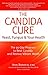 The Candida Cure: Yeast, Fu...