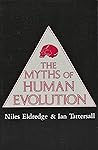 The Myths of Human Evolution
