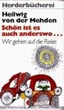 Schön ist es auch anderswo. Wir gehen auf die Reise. Schön ist es auch anderswo. Wir gehen auf die Reise.
